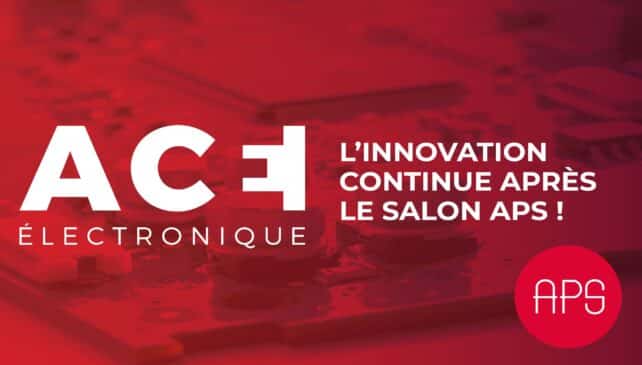 ACE Électronique au Salon APS 2025 : découvrez nos solutions électroniques innovantes